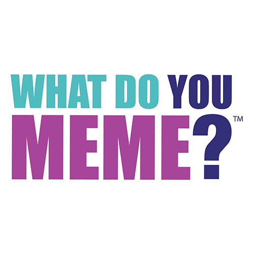 WHAT DO YOU MEME?